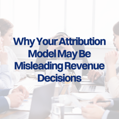 Graphic reading "Why Your Attribution Model May Be Misleading Revenue Decisions" over a team meeting